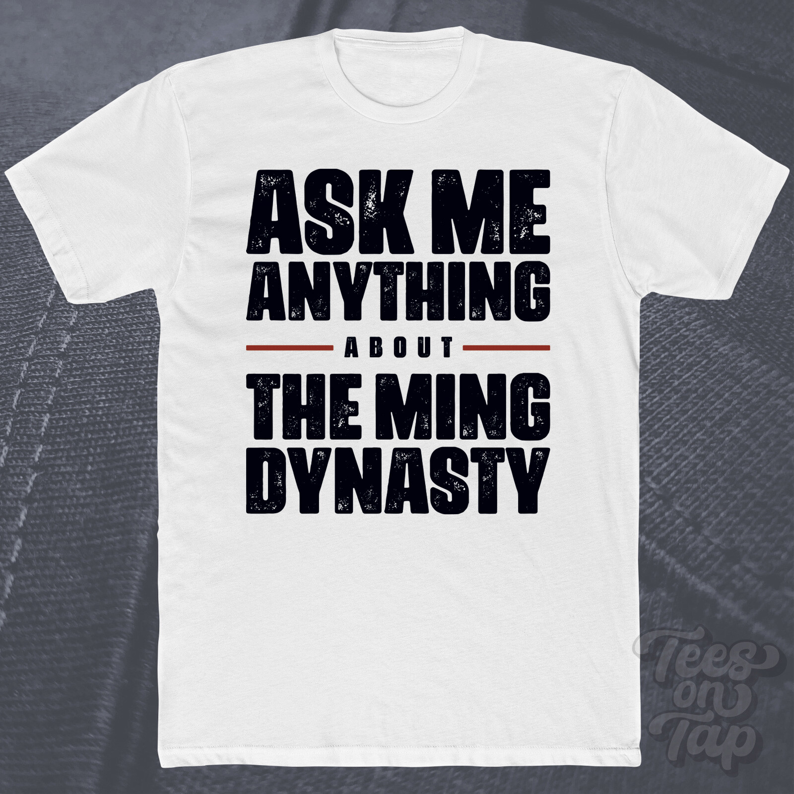 ASK ME ANYTHING ABOUT THE MING DYNASTY T-SHIRT history china emperors great wall gallery
