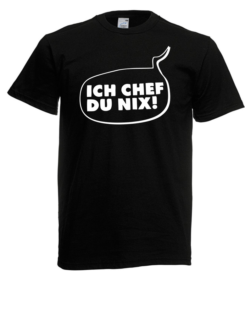Ich Chef du nix! Größe bis 5XL