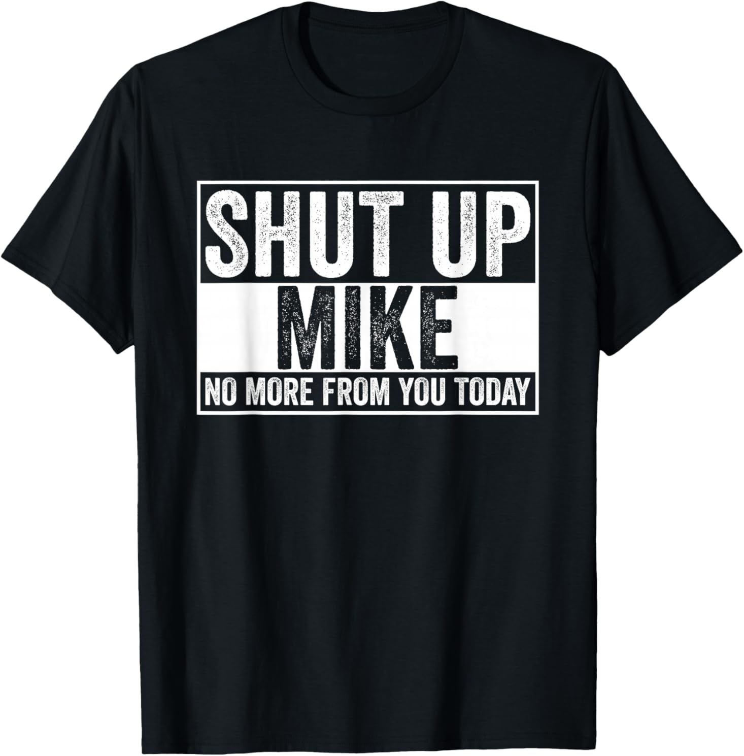 Shut Up Mike No More from You Today T-Shirt