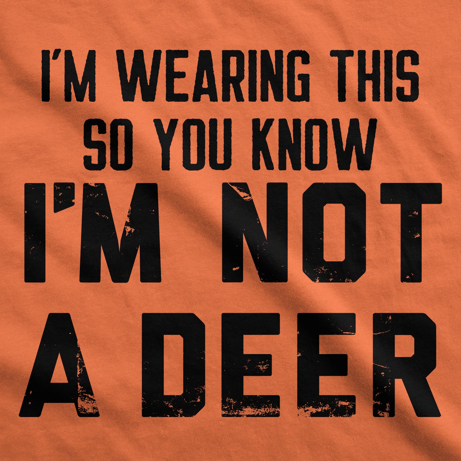 Mens Im Wearing This so You Know Im Not A Deer T Shirt Funny Orange Hunting Joke gallery