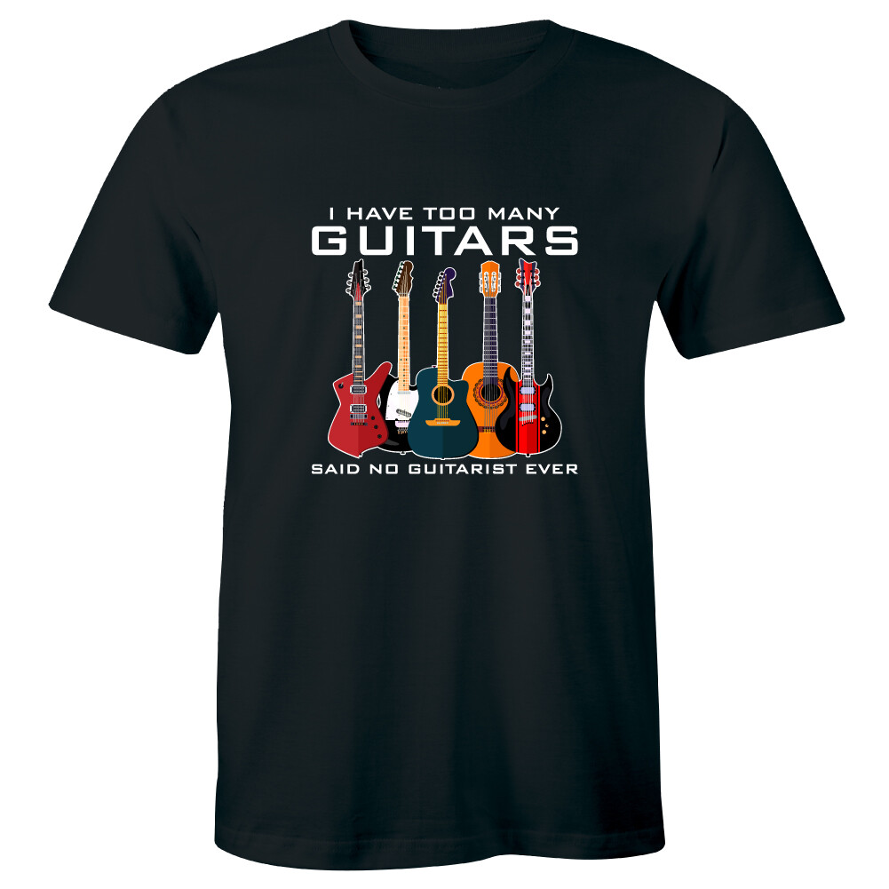 I Have Too Many Guitars Said No Guitarist Ever Men's T-Shirt Music Lover Tee gallery