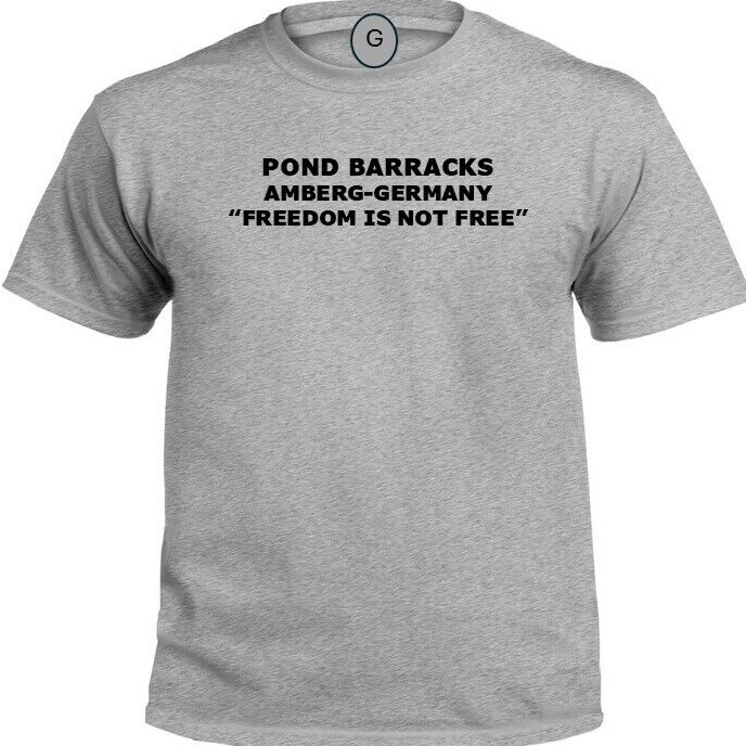 POND BARRACKS * AMBERG-GERMANY* FREEDOM* INDIVIDUAL BASE PT SHIRT