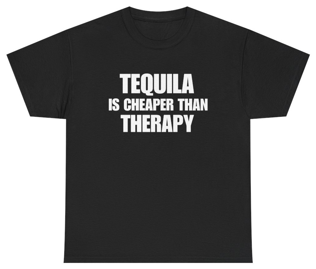 Tequila Is Cheaper Than Therapy Tee | Unethical Threads gallery