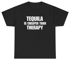Tequila Is Cheaper Than Therapy Tee | Unethical Threads