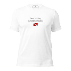 born to dive, forced to surface, scuba diver shirt, diving shirt, Funny Tshirt