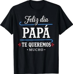Feliz Dia Papa Te Queremos Mucho Spanish Dad T-Shirt