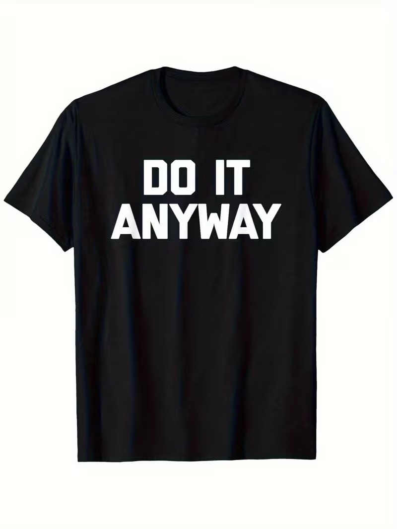 Motivational Do It Anyway T-Shirt Inspirational Mindset Quote Graphic Tee Gift gallery