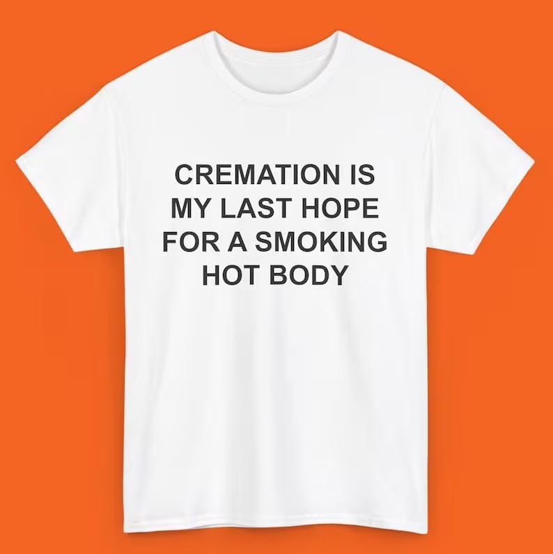 Cremation Smoking Hot Body Dark Humor Shirt gallery