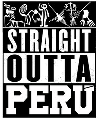 straight outta peru trendy AWESOME PERUVIAN pride GRAPHIC T SHIRT