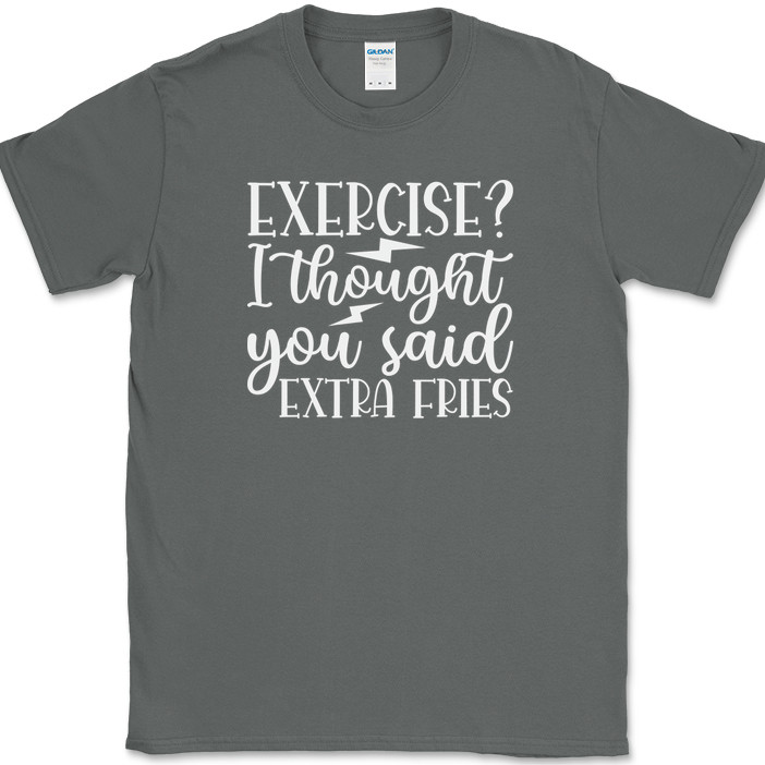 Exercise I Thought You Said Extra Fries T-Shirt Funny Gym Fitness Workout Tee gallery