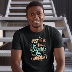 Just In it for the Accessible Parking T Shirt Funny Gift for Disabled Men Him…