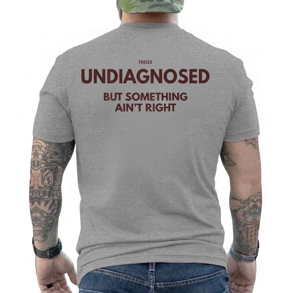 Undiagnosed But Something Ain't Right (on Back) T-Shirt gallery