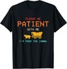 Please Be Patient With Me I'm From The 1900s Vintage Unisex T-Shirt gallery