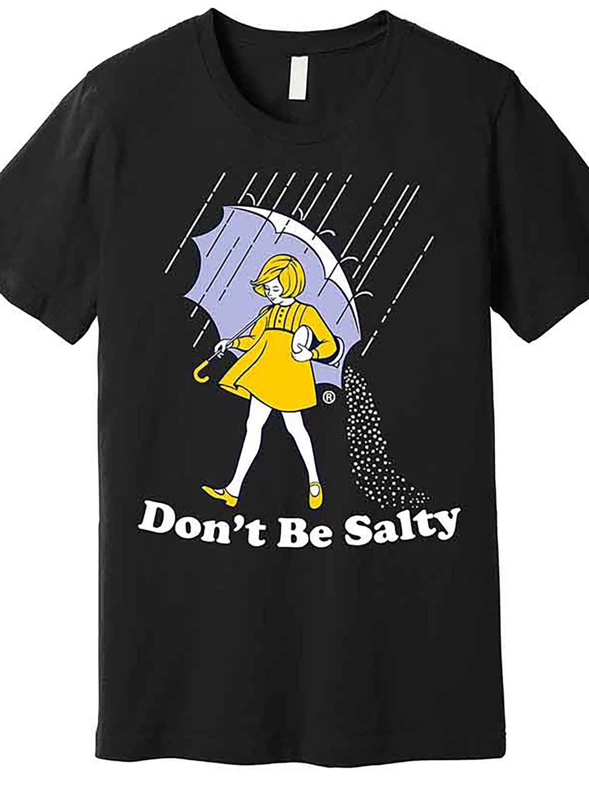 Don't Be Salty Funny Humor Graphic T-Shirt Cute Rain Girl Sarcastic Joke Tee gallery