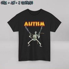 Autism Skeleton Gun Fire Tee Shirt, Novelty Cotton Gift, Funny Gag Unique,