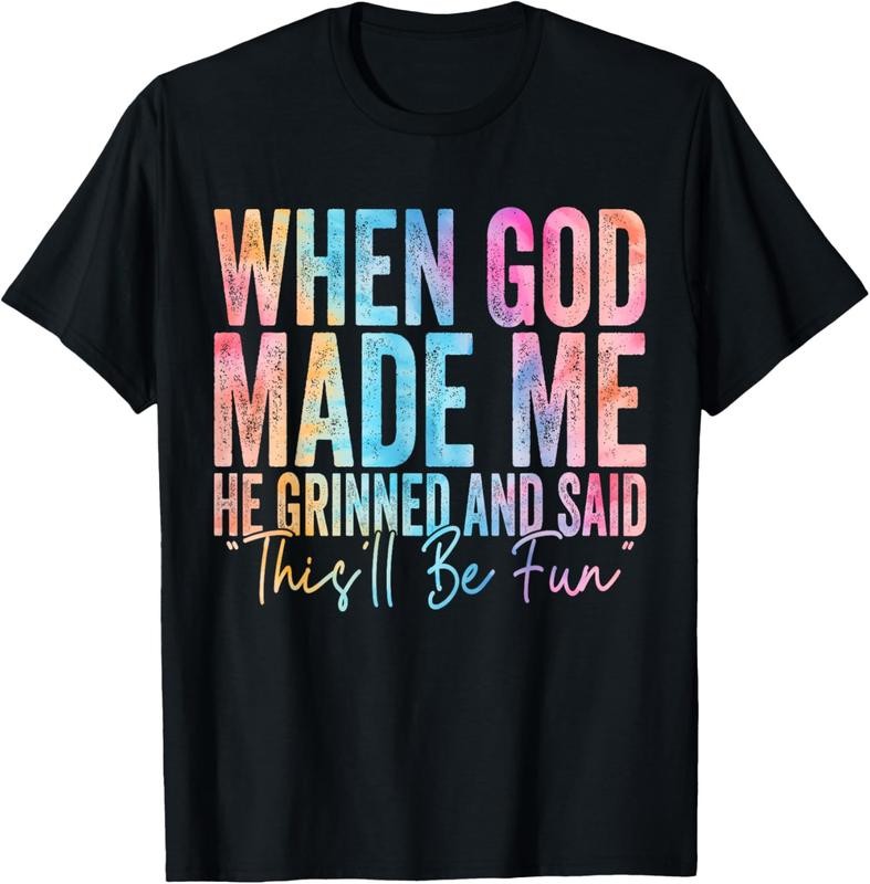 100% Cotton When God Made Me He Grinned and Said Funny Sarcastic Saying T-Shirt gallery