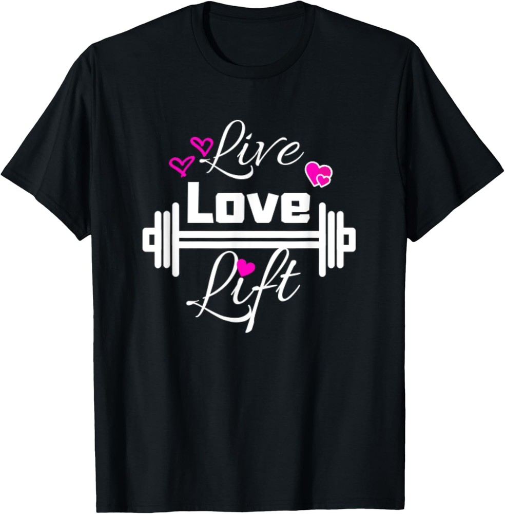 Live Love Lift Workout Weight Lifting Fitness Gym Barbell T-Shirt
