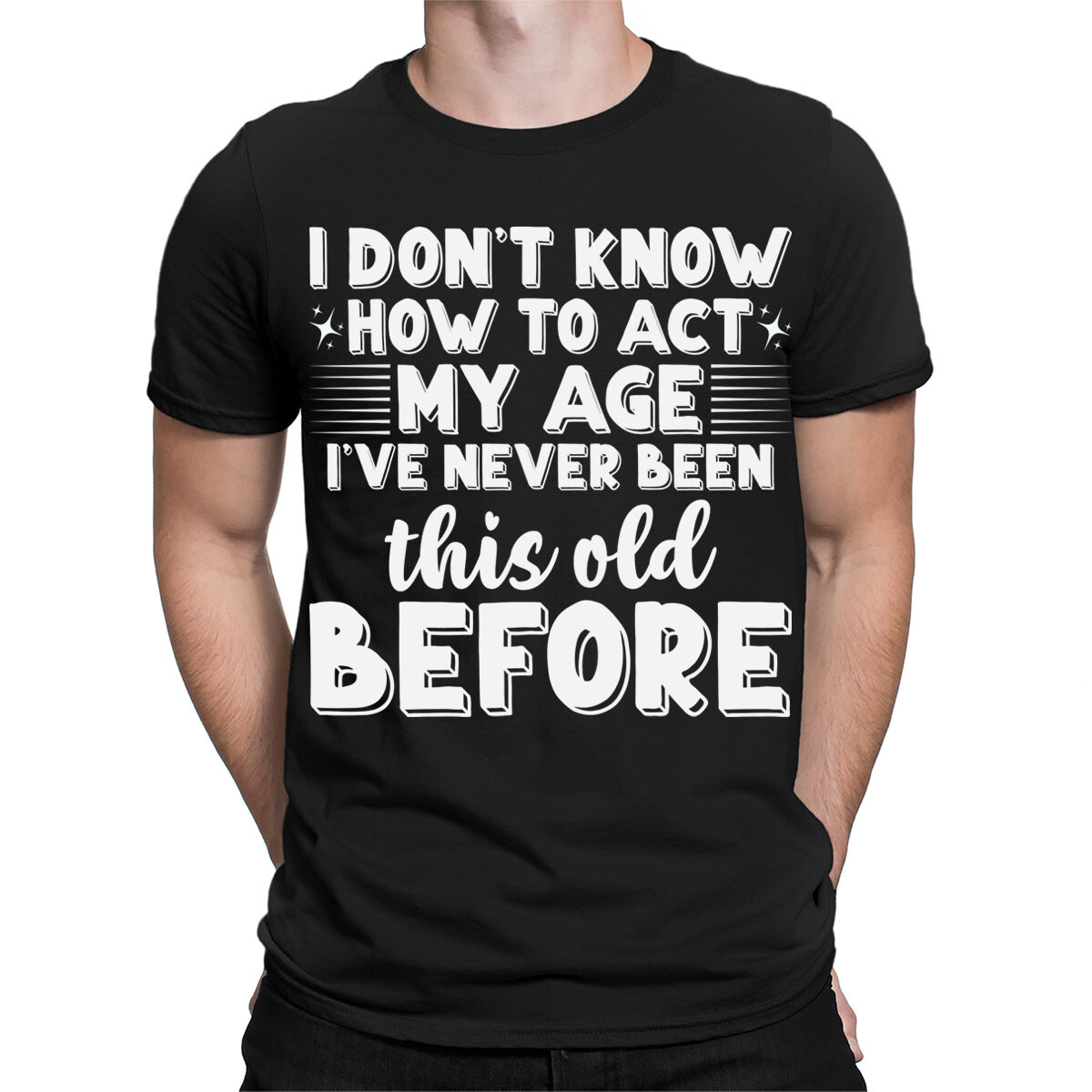 Funny I Dont Know How To Act My Age Sarcastic Slogan Mens Womens T-Shirts #TA-10 gallery