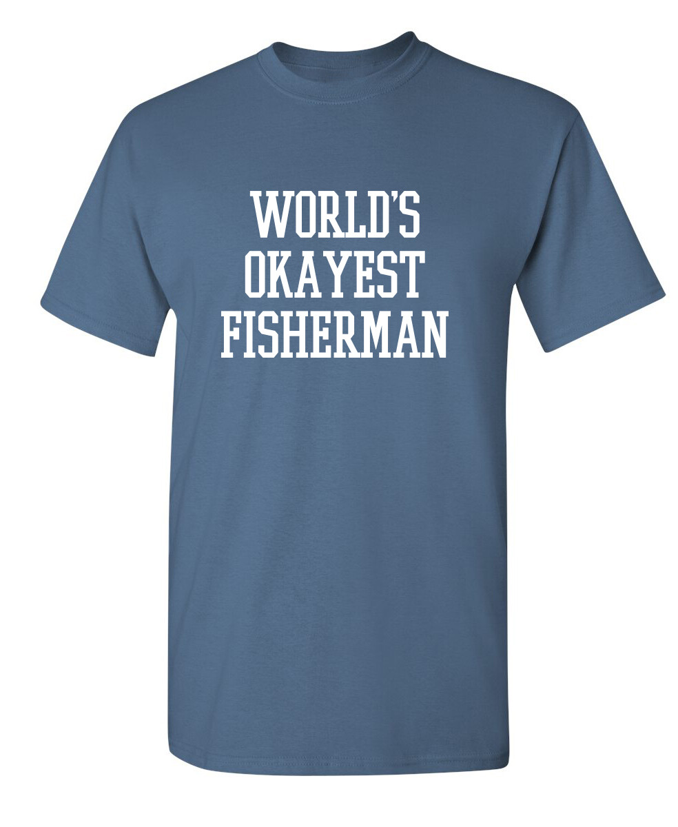 Okayest Fisherman In the World Super Soft Ring Spun Novelty Funny T Shirt gallery