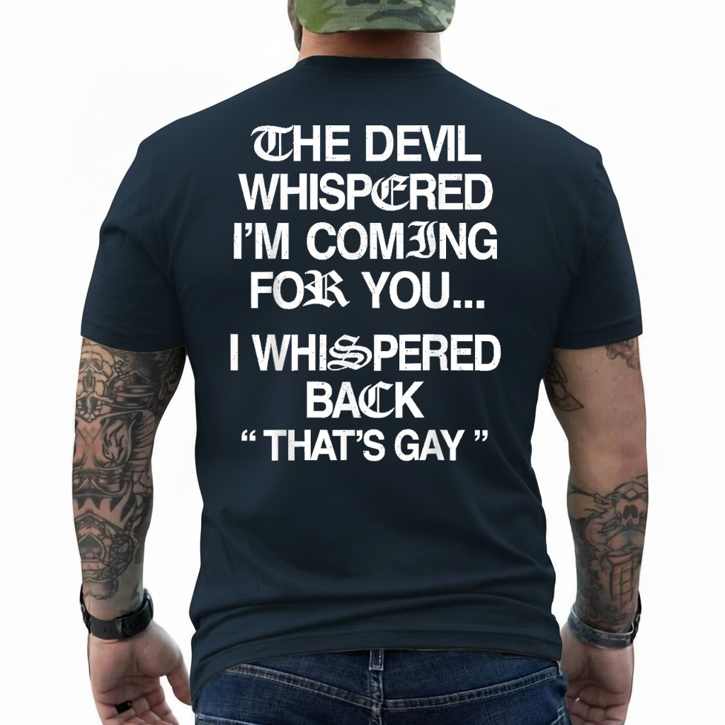 The Devil Whispered I'm Coming for You I Whispered On Back T-Shirt gallery