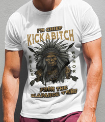 Chief Kickabitch from the Slapahoe Tribe T-SHIRT Funny Bitch Nope Not Today Hoe