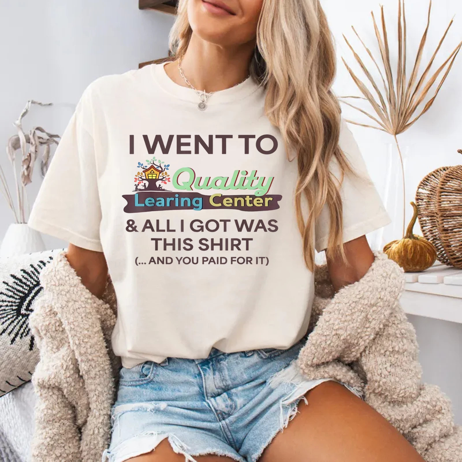 I Went to Quality Learning Center Funny Souvenir Quote T-Shirt gallery