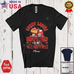 Custom Name Sorry Ladies Brother Is My Valentine; Heart Tractor Boy Family Shirt