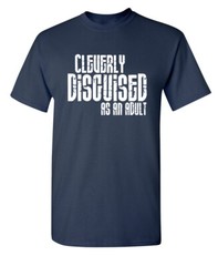 Cleverly Disguised Sarcastic Humor Graphic Super Soft Ring Spun Funny T Shirt
