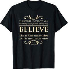 Believe Mark 11 24 Christian Bible Verse T-Shirt
