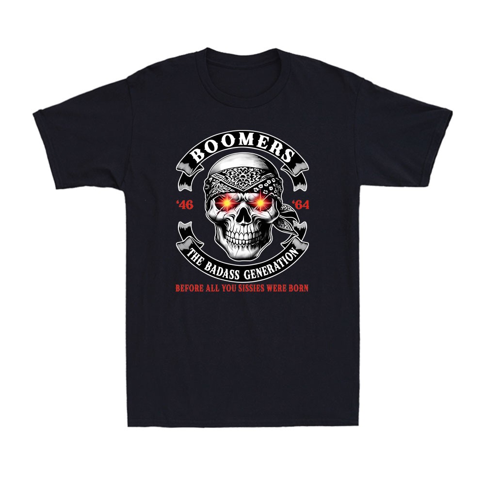 Boomer Generation Badass Before All You Sissies Where Born Skull Men’s T-Shirt