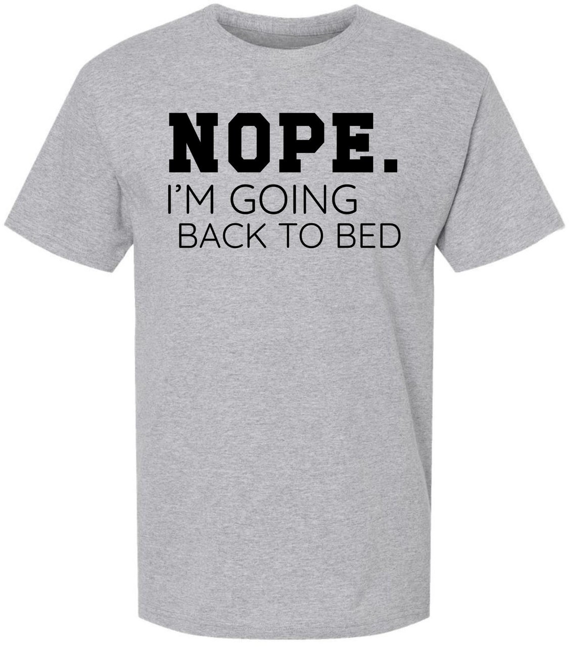 Nope I’m Going Back To Bed Printed T-Shirt Funny Humorous 100% Cotton Tee