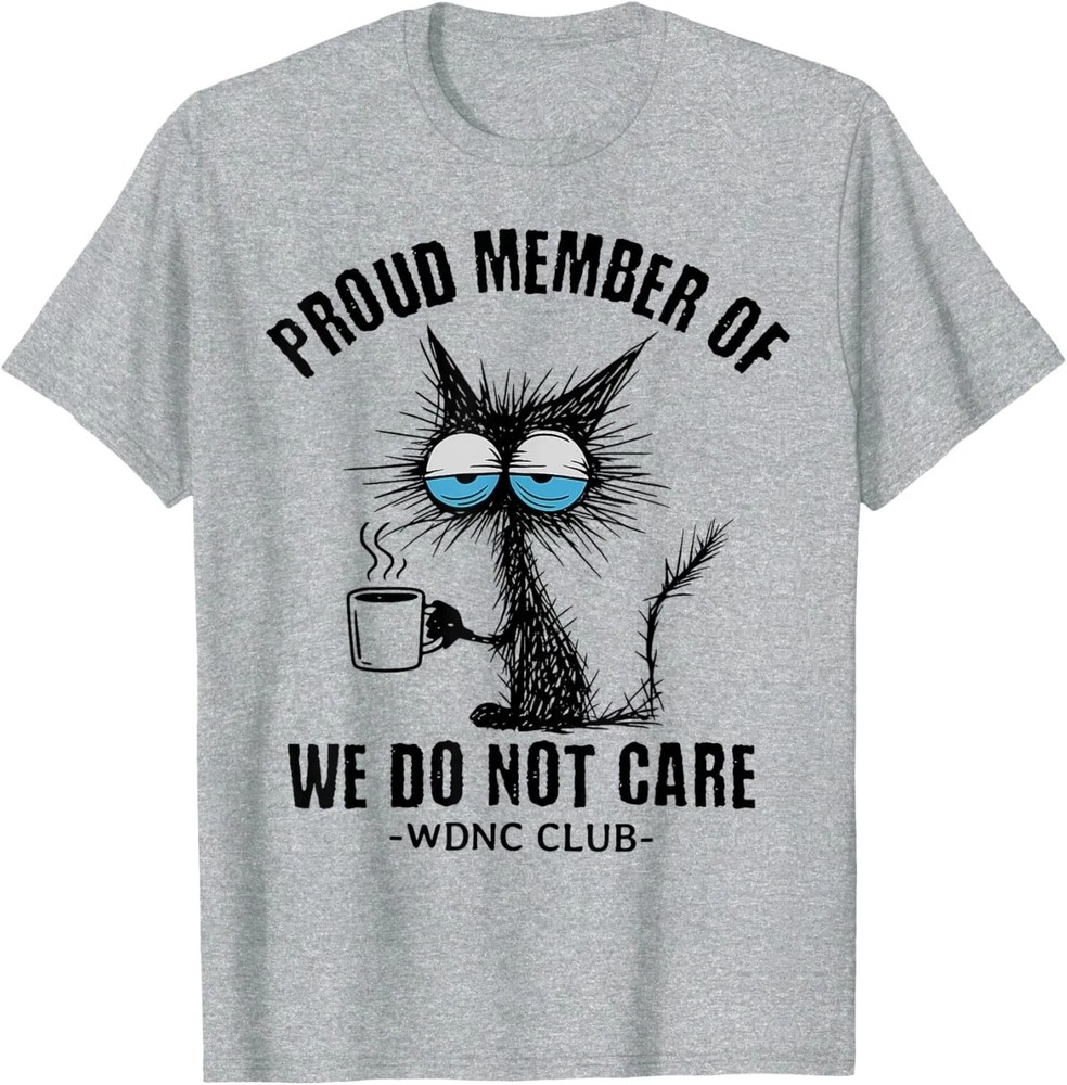 Funny Sarcastic Black Cat Meme We Do Not Care Club T-Shirt