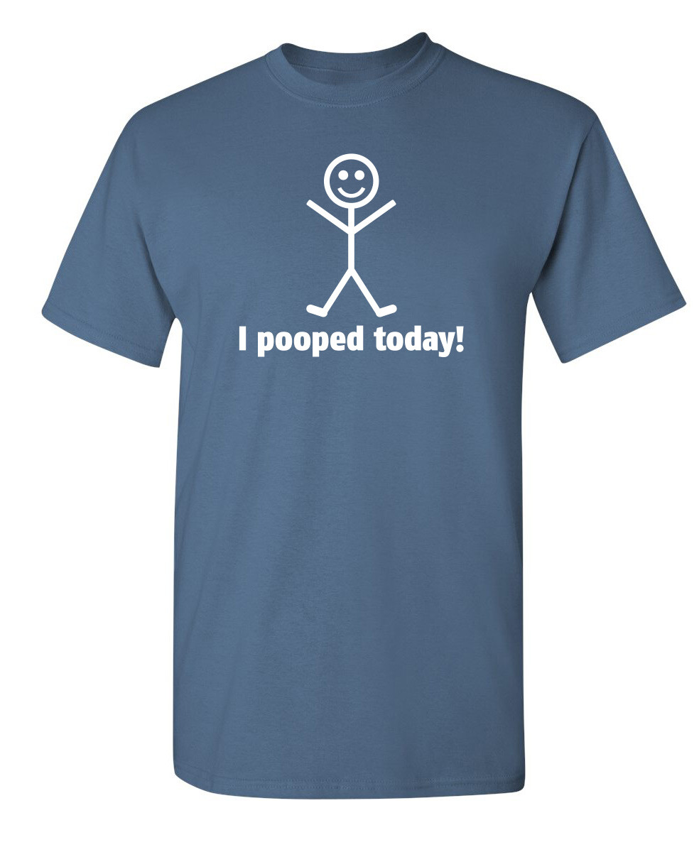I Pooped Today Humor Graphic Super Soft Ring Spun Novelty Funny T Shirt gallery