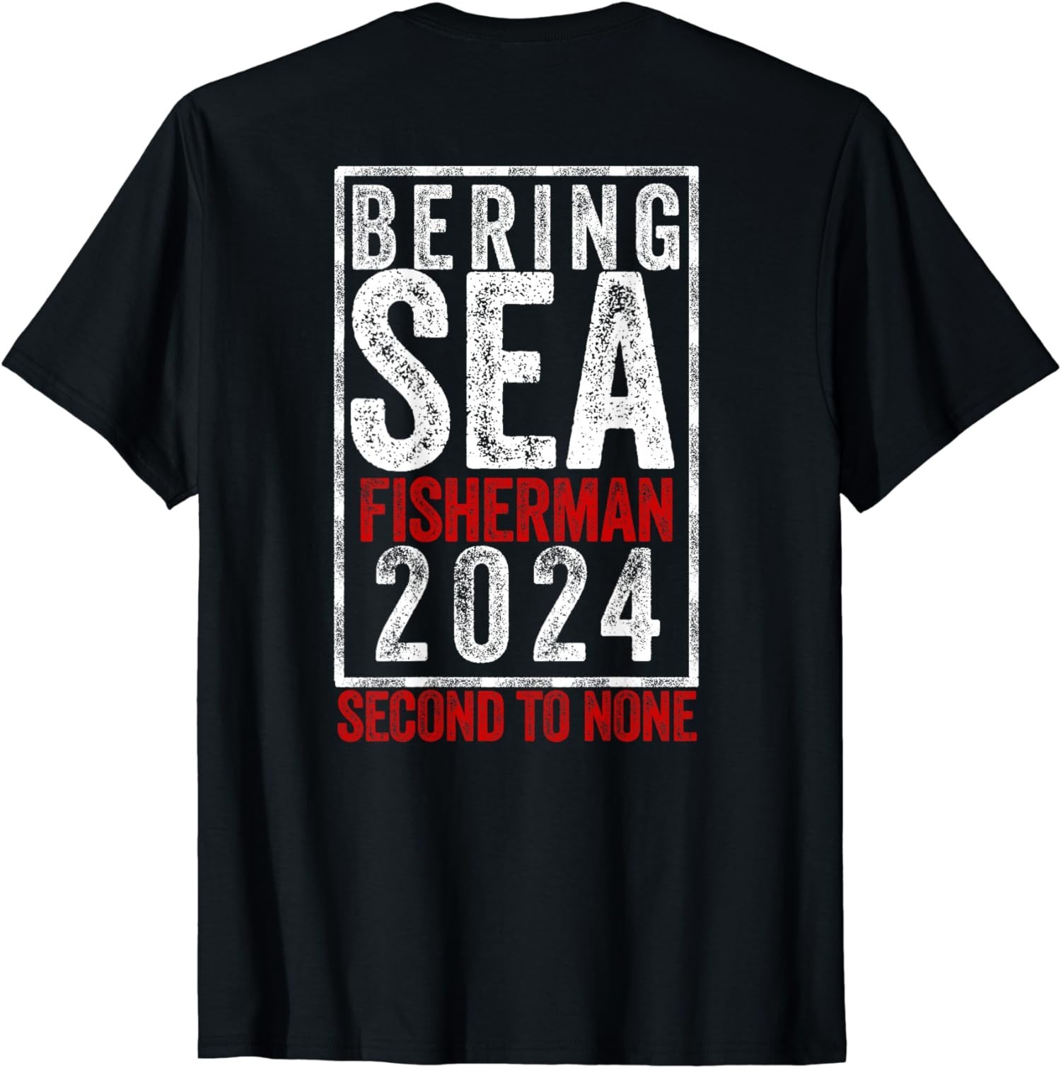 Bering Sea Fisherman 2024 Second To None Gift (ON BACK) Unisex T-Shirt gallery