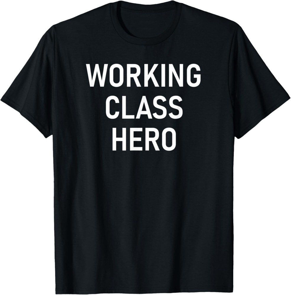 Working Class Hero, Funny, Jokes, Sarcastic T-Shirt