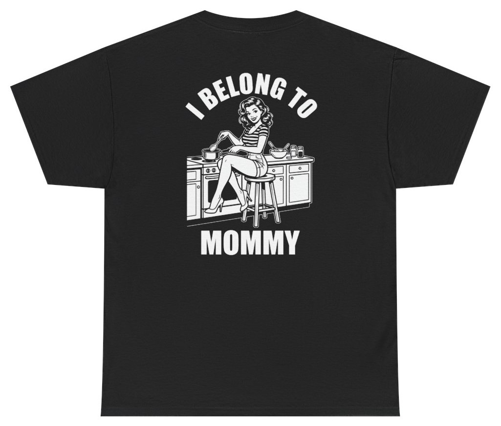 I Belong To Mommy Tee (Back Print) | Unethical Threads