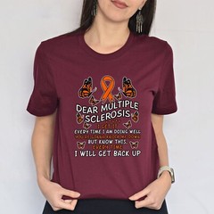 Dear Multiple Sclerosis Multiple Patient Awareness T-Shirt