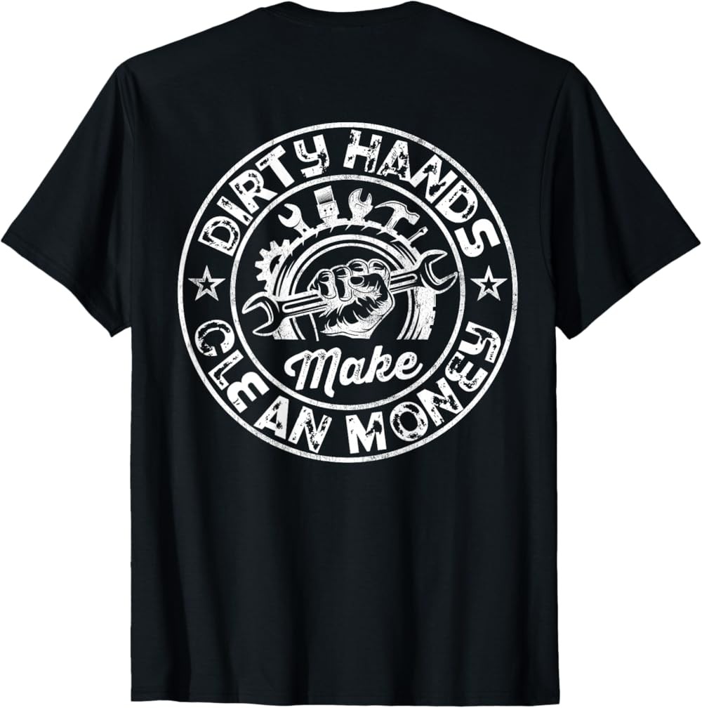 NEW LIMITED My Hands May Be Dirty But My Money Is Clean Handyman On Back T-Shirt gallery