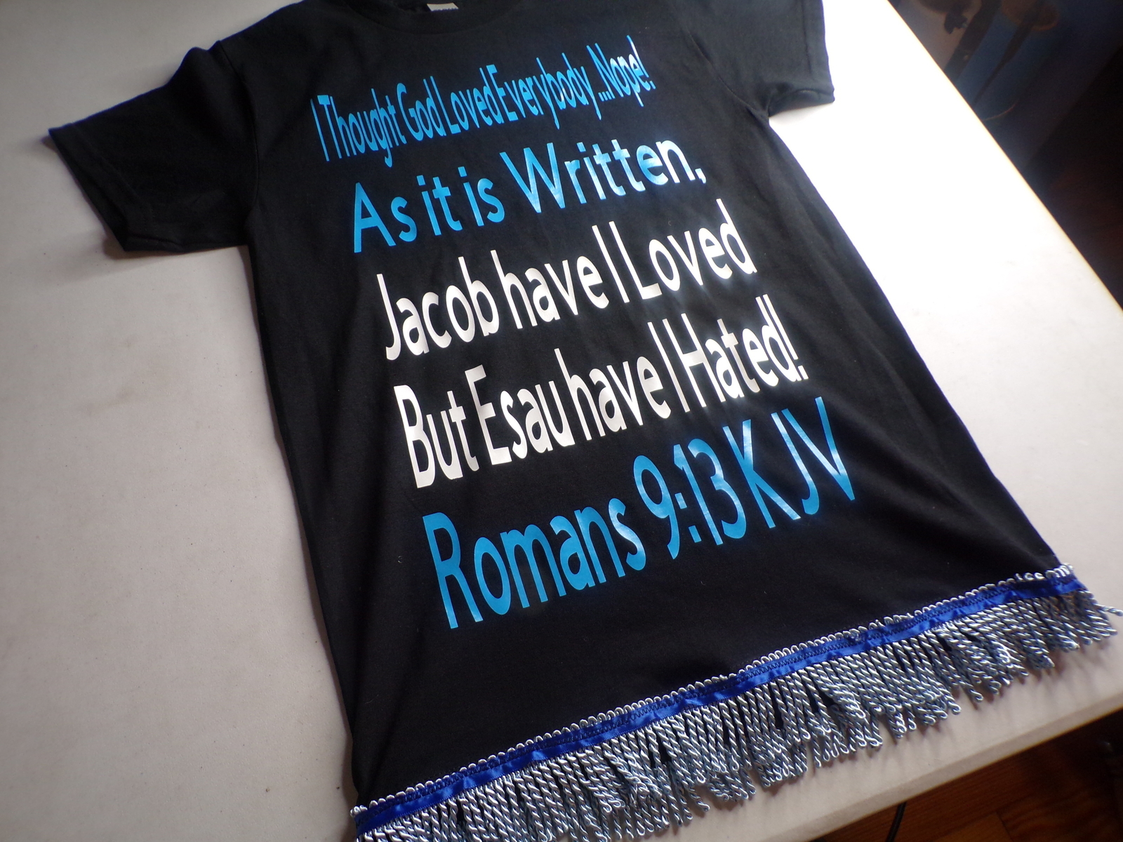 I THOUGHT GOD LOVES EVERYBODY...NOPE! Romans 9:13 KJV W/ SKY BLUE FRINGES gallery