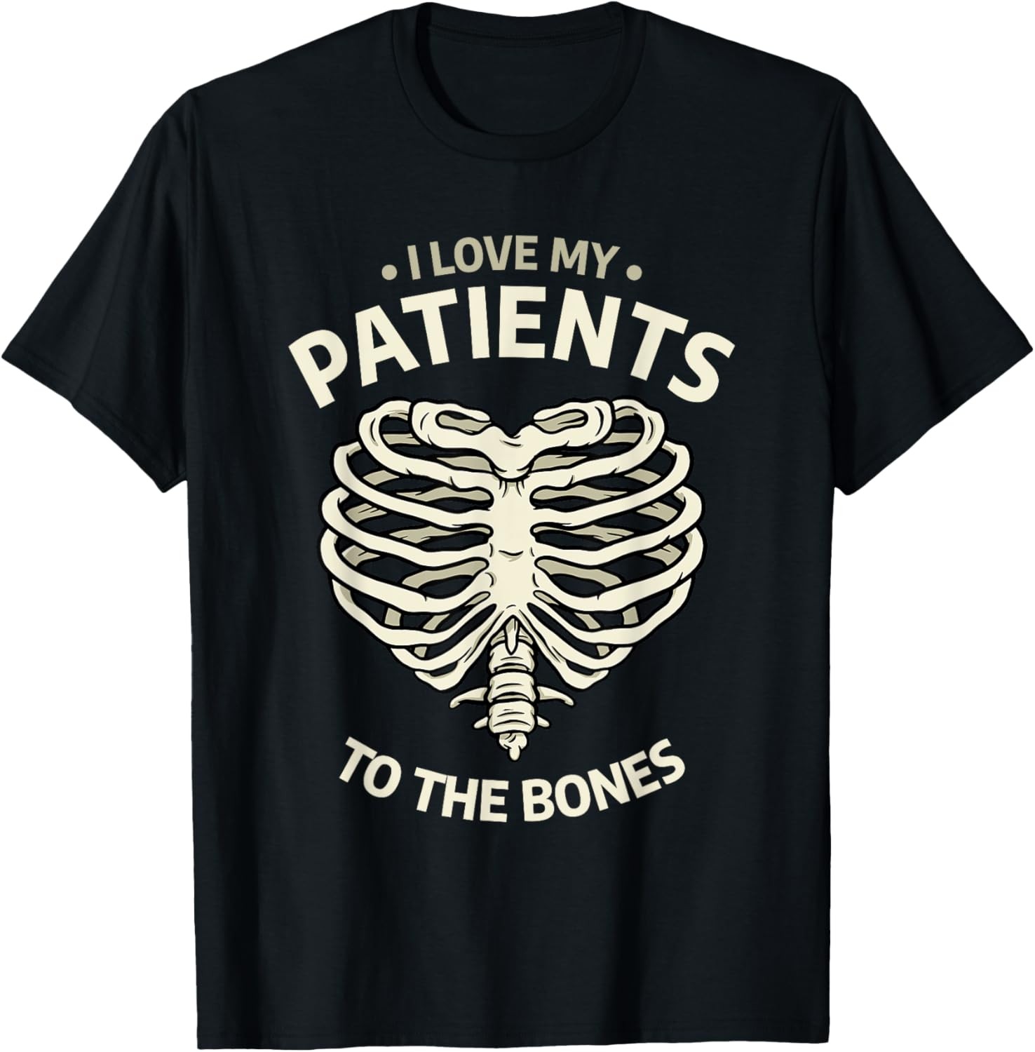 I Love My Patients To The Bones Chiropractor Chiropractic T-Shirt
