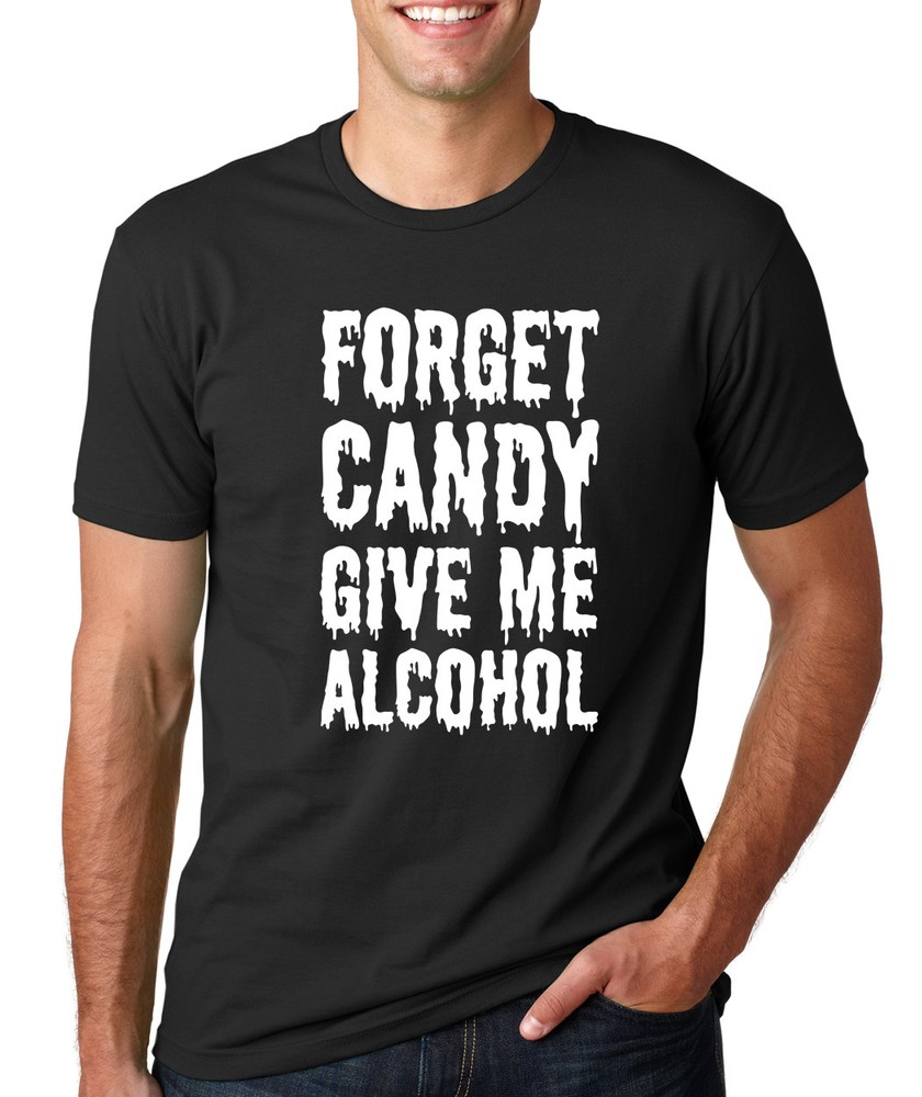 FORGET CANDY GIVE ME ALCOHOL funny party trick treating Halloween T-Shirt