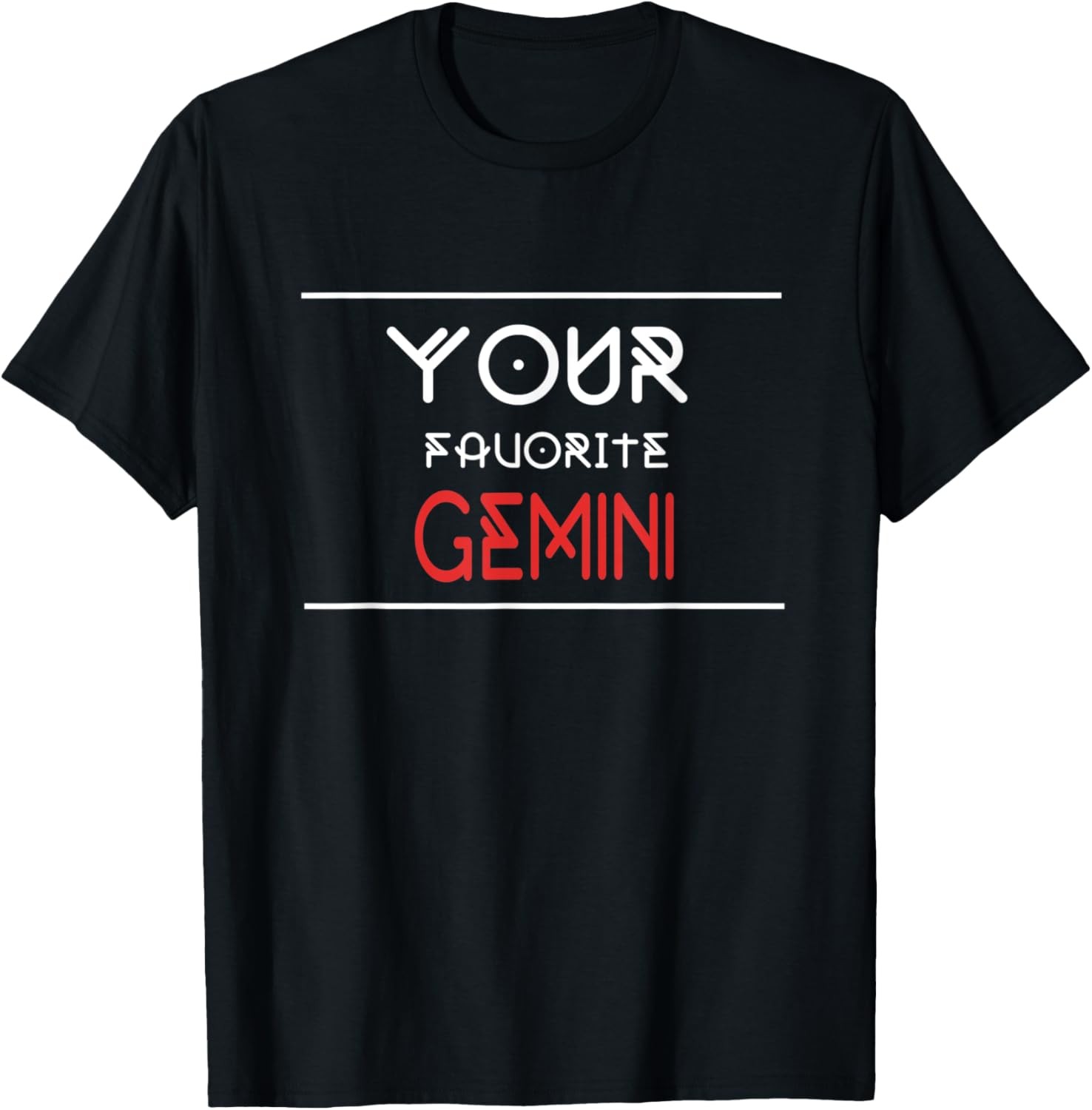 Great Gift Idea Your Favorite Gemini T-Shirt