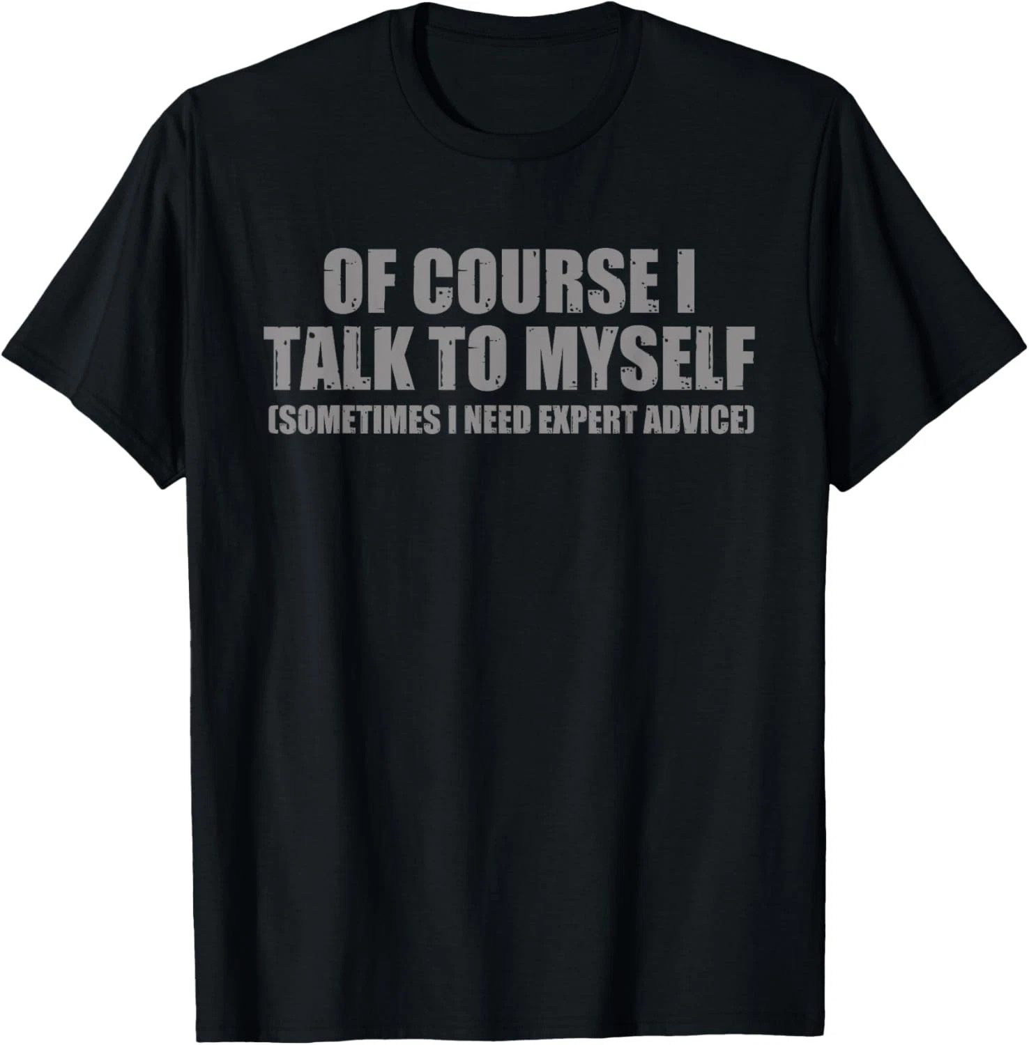 I Talk To Myself Funny Quote Size S - 5XL Gift For Friends gallery