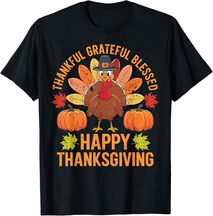 Thankful Grateful Blessed Turkey Men Women Happy Thanksgiving Unisex T-Shirt