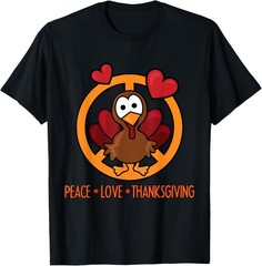 Funny Turkey Thanksgiving Peace Love Thanksgiving T-Shirt