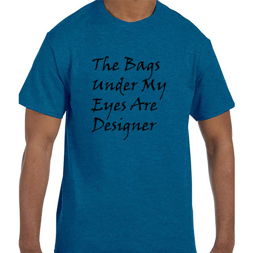 Funny Humor The Bags Under My Eyes Are Designer T-Shirt tshirt gallery