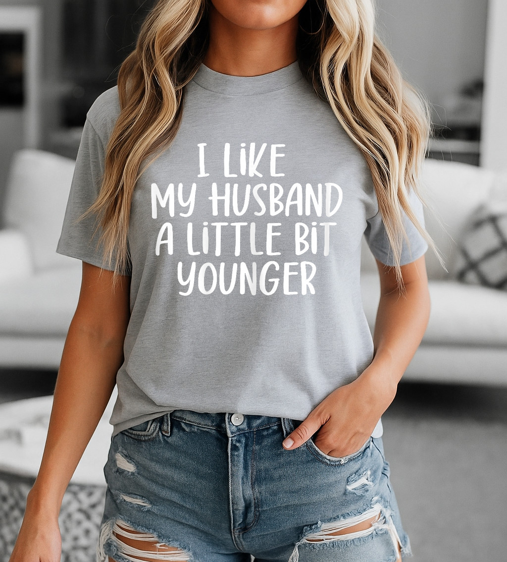 Womens I Like My Husband A Little Bit Younger Funny Saying Women T-Shirt gallery