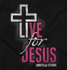 Live For Jesus Christian Bible Religious God Womens or Mens Crewneck T Shirt Tee