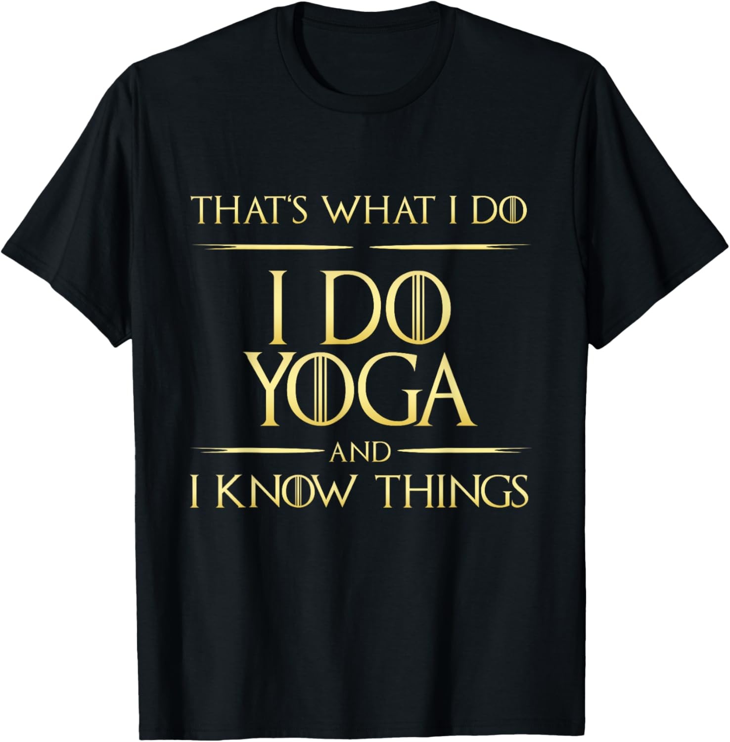I Do Yoga And I Know Things Yoga Saying T-Shirt