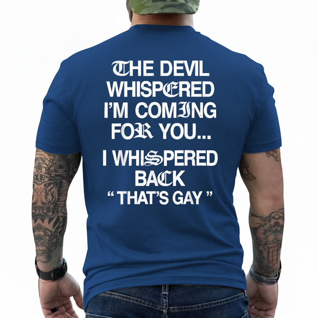 The Devil Whispered I'm Coming for You I Whispered On Back T-Shirt gallery